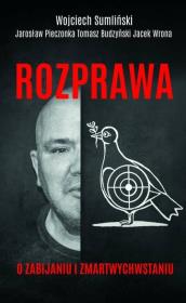 Rozprawa o zabijaniu i zmartwychwstaniu. Autor: Wojciech Sumliński, Budzyński Tomasz, Wrona Jacek. Dadada.pl Okładka książki Rozprawa o zabijaniu i zmartwychwstaniu