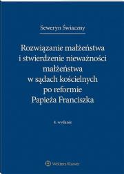 Okładka książki Rozwiązanie małżeństwa i stwierdzenie nieważności małżeństwa w sądach kościelnych po reformie Papieża Franciszka