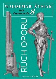 RUCH OPORU ŁYSIAK NA ŁAMACH 8. Autor: Waldemar Łysiak. Dadada.pl Okładka książki RUCH OPORU ŁYSIAK NA ŁAMACH 8