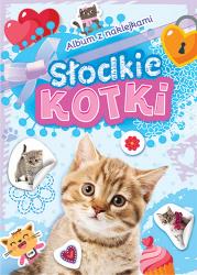 SŁODKIE KOTKI ALBUM Z NAKLEJKAMI. Autor: Opracowanie zbiorowe. Dadada.pl Okładka książki SŁODKIE KOTKI ALBUM Z NAKLEJKAMI