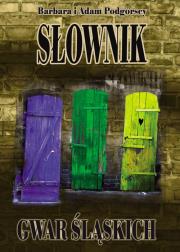 Słownik gwar śląskich. Autor: Adam Podgórski, Barbara Podgórska. Dadada.pl Okładka książki Słownik gwar śląskich