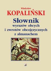 Słownik wyrazów obcych i zwrotów obcojęzycznych z almanachem. Autor: Kopaliński Władysław. Dadada.pl Okładka książki Słownik wyrazów obcych i zwrotów obcojęzycznych z almanachem