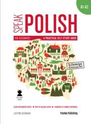 SPEAK POLISH A PRACTICAL SELF STUDY GUIDE PART 1 LEVELS A1-A2 + MP3 WYD. 2. Autor: Justyna Bednarek. Dadada.pl Okładka książki SPEAK POLISH A PRACTICAL SELF STUDY GUIDE PART 1 LEVELS A1-A2 + MP3 WYD. 2
