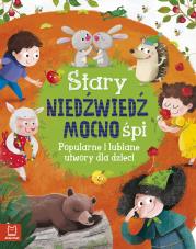 Okładka książki STARY NIEDŹWIEDŹ MOCNO ŚPI POPULARNE I LUBIANE UTWORY DLA DZIECI