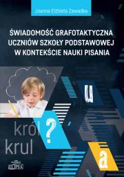 Okładka książki Świadomość grafotaktyczna uczniów szkoły podstawowej w kontekście nauki pisania