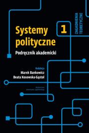 Systemy polityczne Podręcznik Tom 1. Autor: Bankowicz Marek, Beata Kosowska-Gąstoł (red.). Dadada.pl Okładka książki Systemy polityczne Podręcznik Tom 1