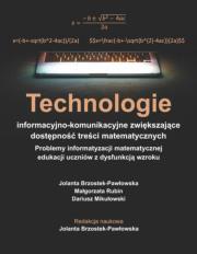 Technologie informacyjno-komunikacyjne zwiększające dostępność treści matematycznych. Autor: Brzostek-Pawłowska Jolanta, Rubin Małgorzata, Mikułowski Dariusz. Dadada.pl Okładka książki Technologie informacyjno-komunikacyjne zwiększające dostępność treści matematycznych