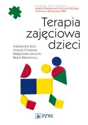 Terapia zajęciowa dzieci. Autor: Kulis Aleksandra, Chrabota Urszula, Szmurło Małgorzata, Batorowicz Beata. Dadada.pl Okładka książki Terapia zajęciowa dzieci