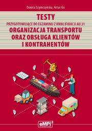 Testy kwalifikacja AU.31 Organizacja transportu.... Autor: Dorota Szymczyńska, Artur Gołębiowski (ilustr.). Dadada.pl Okładka książki Testy kwalifikacja AU.31 Organizacja transportu...