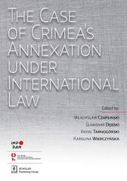 The Case of Crimea’s Annexation Under International Law. Autor: Czapliński Władysław, Dębski Sławomir Stanisław, Tarnogórski Rafał, Wierczyńska Karolina eds.. Dadada.pl Okładka książki The Case of Crimea’s Annexation Under International Law