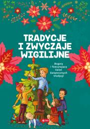 TRADYCJE I ZWYCZAJE WIGILIJNE. Autor: Opracowanie zbiorowe. Dadada.pl Okładka książki TRADYCJE I ZWYCZAJE WIGILIJNE