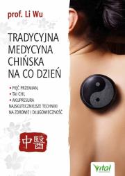 Tradycyjna medycyna chińska na co dzień. Autor: Wu Li. Dadada.pl Okładka książki Tradycyjna medycyna chińska na co dzień