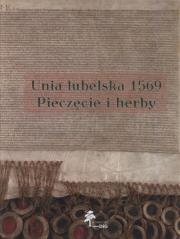 Okładka książki Unia lubelska 1569 Pieczęcie herby