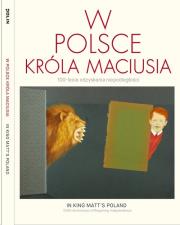 W Polsce króla Maciusia 100-lecie odzyskania niepodległości. Wydawca: Muzeum Historii Żydów. Dadada.pl Opakowanie W Polsce króla Maciusia 100-lecie odzyskania niepodległości