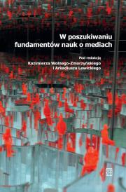 Okładka książki W poszukiwaniu fundamentów nauk o mediach