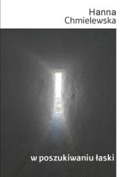 W poszukiwaniu łaski. Autor: Chmielewska Hanna. Dadada.pl Okładka książki W poszukiwaniu łaski