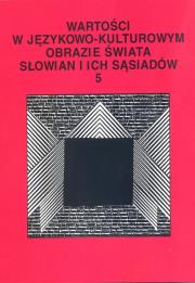 Okładka książki Wartości w językowo-kulturowym obrazie świata..T.5