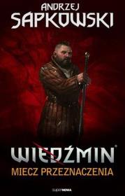 Wiedźmin. Tom 2. Miecz przeznaczenia (wer. gra). Autor: Andrzej Sapkowski. Dadada.pl Okładka książki Wiedźmin. Tom 2. Miecz przeznaczenia (wer. gra)