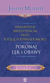 WYKORZYSTAJ SWÓJ POTENCJAŁ POKONAJ LĘK I OBAWY. Autor: Joseph Murphy. Dadada.pl Okładka książki WYKORZYSTAJ SWÓJ POTENCJAŁ POKONAJ LĘK I OBAWY