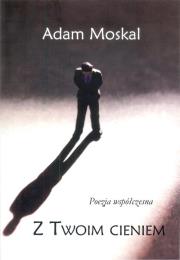 Z twoim cieniem. Autor: Moskal Adam. Dadada.pl Okładka książki Z twoim cieniem