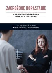 Zagrożone dorastanie Tom 2. Autor: Mariusz Z. Jędrzejko, Walancik Marek. Dadada.pl Okładka książki Zagrożone dorastanie Tom 2