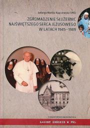 Okładka książki Zgromadzenie Służebnic Najświętszego Serca Jezusowego w latach 1945-1989