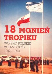 Okładka książki 18 mgnień tropiku Wojsko polskie w Kambodży  1992-1993 / Manufaktura Słów