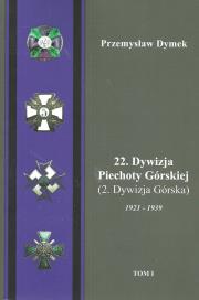 22 Dywizja Piechoty Górskiej (2.Dywizja Górska) 1921-1939 Tom 1-2. Autor: Dymek Przemysław. Dadada.pl Okładka książki 22 Dywizja Piechoty Górskiej (2.Dywizja Górska) 1921-1939 Tom 1-2