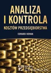 Analiza i kontrola kosztów przedsiębiorstwa. Autor: Edward Nowak (red.). Dadada.pl Okładka książki Analiza i kontrola kosztów przedsiębiorstwa