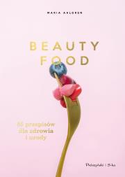 Okładka książki Beauty Food. 85 przepisów dla zdrowia i urody
