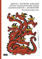 Okładka książki BESTIE I POTWORY BIBLIJNE ISTOTY FANTASTYCZNE DZIEŁ KANONICZNYCH I APOKRYFÓW