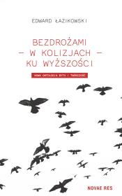 Bezdrożami - w kolizjach - ku wyższości. Nowa.... Autor: Łazikowski Edward. Dadada.pl Okładka książki Bezdrożami - w kolizjach - ku wyższości. Nowa...