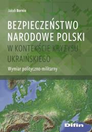 Okładka książki Bezpieczeństwo narodowe Polski w kontekście kryzysu ukraińskiego