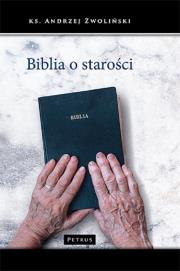 Biblia o starości. Autor: Andrzej Zwoliński. Dadada.pl Okładka książki Biblia o starości