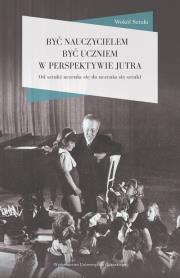 Okładka książki Być nauczycielem być uczniem w perspektywie jutra