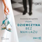 CD MP3 DZIEWCZYNA BEZ MAKIJAŻU. Autor: Arczyńska Zuzanna. Dadada.pl Okładka książki CD MP3 DZIEWCZYNA BEZ MAKIJAŻU