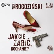 Okładka książki CD MP3 JAK CIĘ ZABIĆ KOCHANIE