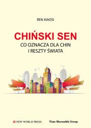 Chiński sen Co oznacza dla Chin i reszty świata. Autor: Ren Xiaosi. Dadada.pl Okładka książki Chiński sen Co oznacza dla Chin i reszty świata