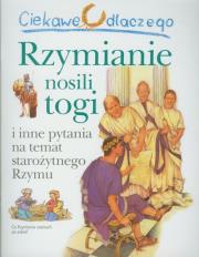 Ciekawe dlaczego - Rzymianie nosili togi. Autor: Macdonald Fiona. Dadada.pl Okładka książki Ciekawe dlaczego - Rzymianie nosili togi