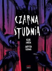 CZARNA STUDNIA. Autor: Judyta Sosna, Igor Jarek. Dadada.pl Okładka książki CZARNA STUDNIA
