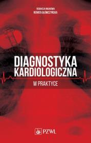 Diagnostyka kardiologiczna w praktyce. Autor: red. Renata Główczyńska. Dadada.pl Okładka książki Diagnostyka kardiologiczna w praktyce