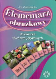 Elementarz obrazkowy do ćwiczeń językowo-słuchowyc. Autor: Szczepańska Anna. Dadada.pl Okładka książki Elementarz obrazkowy do ćwiczeń językowo-słuchowyc