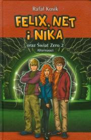 Felix, Net i Nika T10 Świat zero 2 TW w.2012. Autor: Kosik Rafał. Dadada.pl Okładka książki Felix, Net i Nika T10 Świat zero 2 TW w.2012