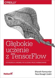 Głębokie uczenie z TensorFlow. Autor: Bharath Ramsundar, Reza Bosagh Zadeh. Dadada.pl Okładka książki Głębokie uczenie z TensorFlow