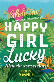 HAPPY GIRL LUCKY HISTORIA SZCZĘŚCIARY. Autor: Holly Smale. Dadada.pl Okładka książki HAPPY GIRL LUCKY HISTORIA SZCZĘŚCIARY