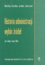Historia administracji - wybór źródeł. Autor: Michał Hładij, Malec Dorota, Jerzy Malec (red.). Dadada.pl Okładka książki Historia administracji - wybór źródeł