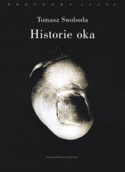 Historie oka. Autor: Swoboda Tomasz. Dadada.pl Okładka książki Historie oka