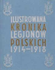 Ilustrowana Kronika Legjonów 1914-1918. Autor: Opracowanie zbiorowe. Dadada.pl Okładka książki Ilustrowana Kronika Legjonów 1914-1918