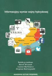 Informacyjny wymiar wojny hybrydowej. Wydawca: Akademia Sztuki Wojennej. Dadada.pl Opakowanie Informacyjny wymiar wojny hybrydowej