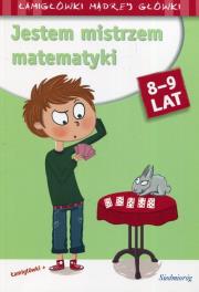 Jestem mistrzem matematyki 8-9 lat w.2017. Autor: Michałowska Aleksandra. Dadada.pl Okładka książki Jestem mistrzem matematyki 8-9 lat w.2017